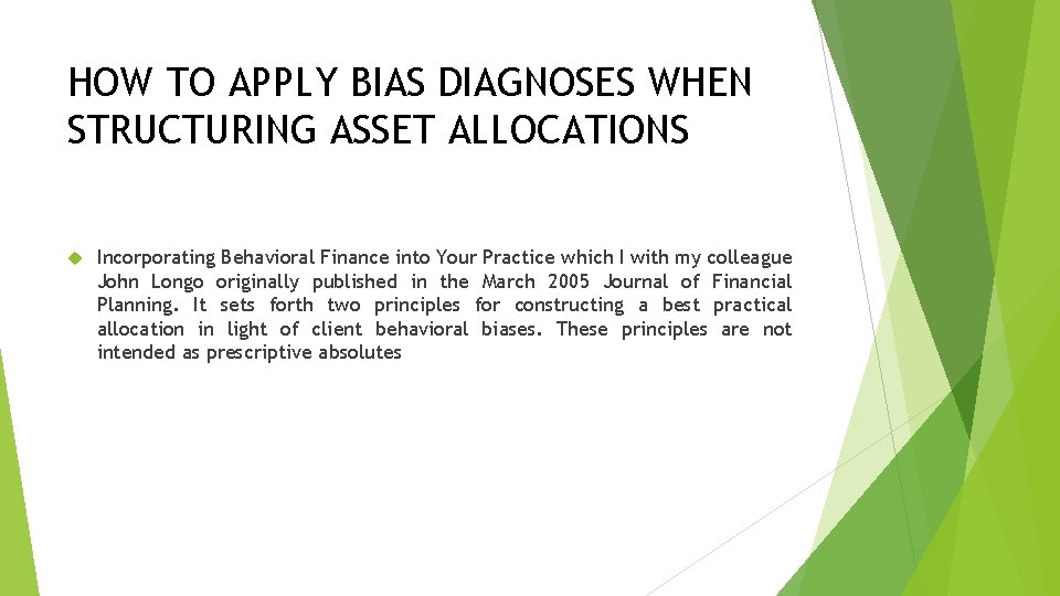 HOW TO APPLY BIAS DIAGNOSES WHEN STRUCTURING ASSET ALLOCATIONS Incorporating Behavioral Finance into Your