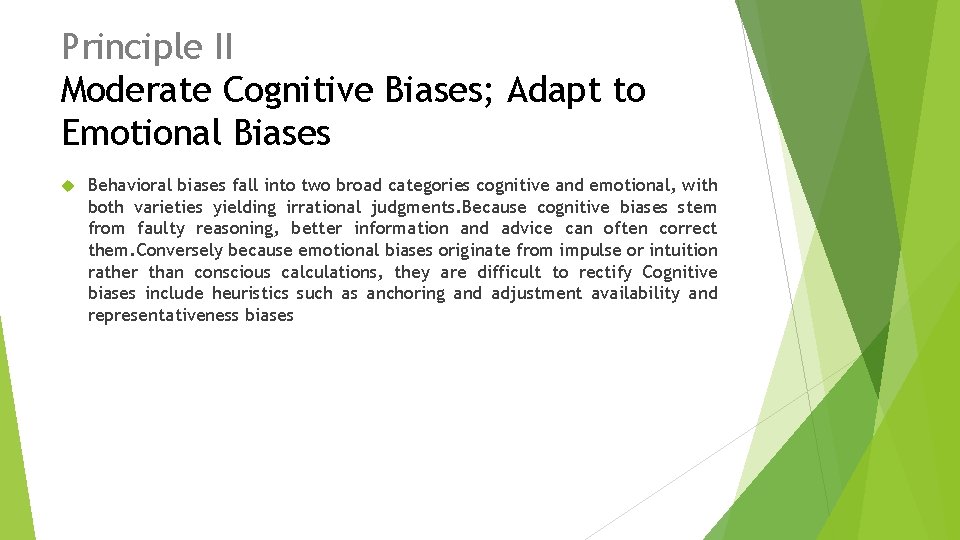 Principle II Moderate Cognitive Biases; Adapt to Emotional Biases Behavioral biases fall into two