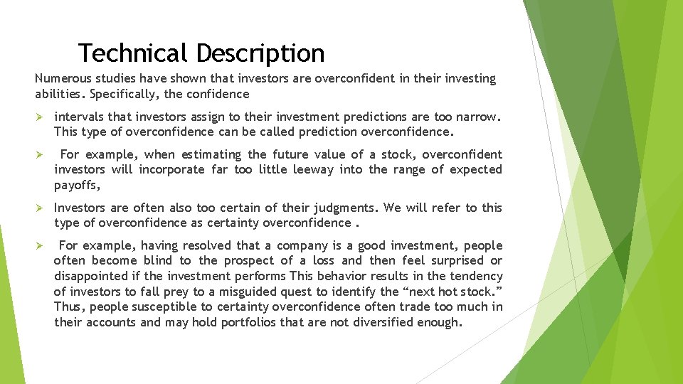 Technical Description Numerous studies have shown that investors are overconfident in their investing abilities.