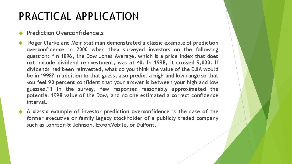 PRACTICAL APPLICATION Prediction Overconfidence. s Roger Clarke and Meir Stat man demonstrated a classic