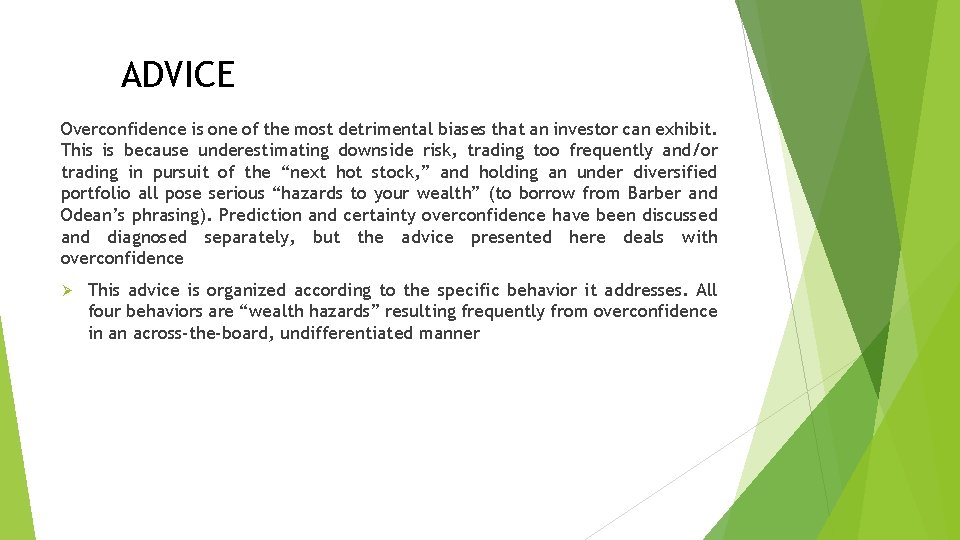 ADVICE Overconfidence is one of the most detrimental biases that an investor can exhibit.