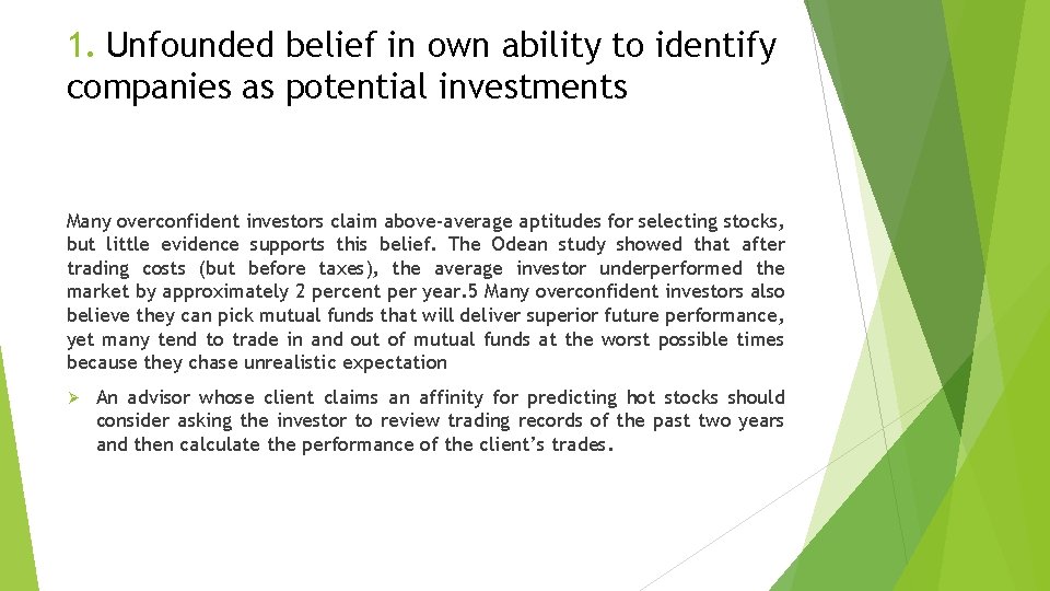 1. Unfounded belief in own ability to identify companies as potential investments Many overconfident