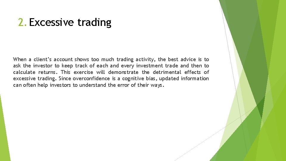 2. Excessive trading When a client’s account shows too much trading activity, the best