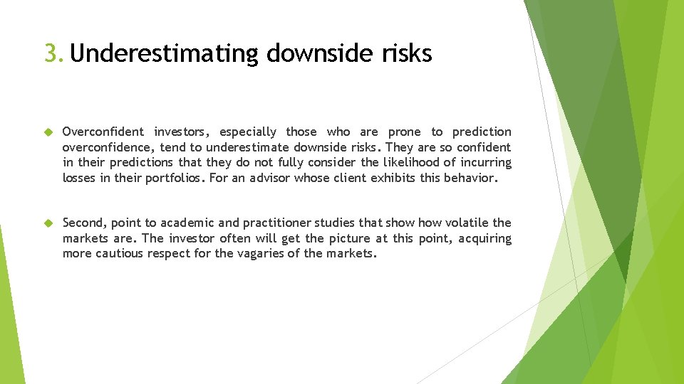 3. Underestimating downside risks Overconfident investors, especially those who are prone to prediction overconfidence,