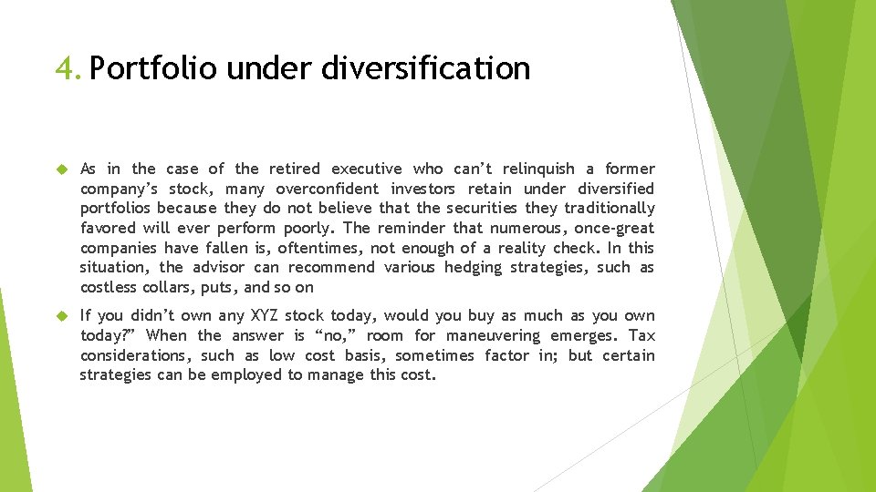 4. Portfolio under diversification As in the case of the retired executive who can’t