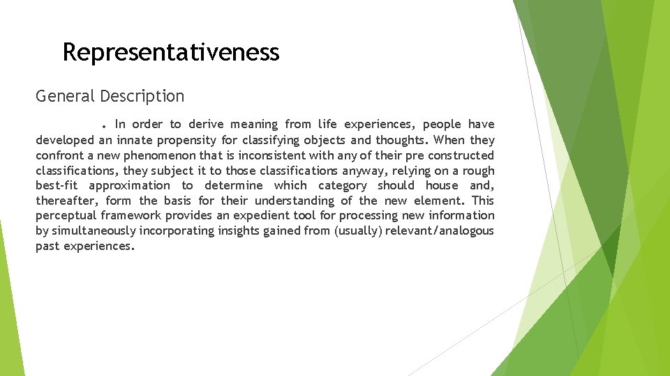 Representativeness General Description. In order to derive meaning from life experiences, people have developed