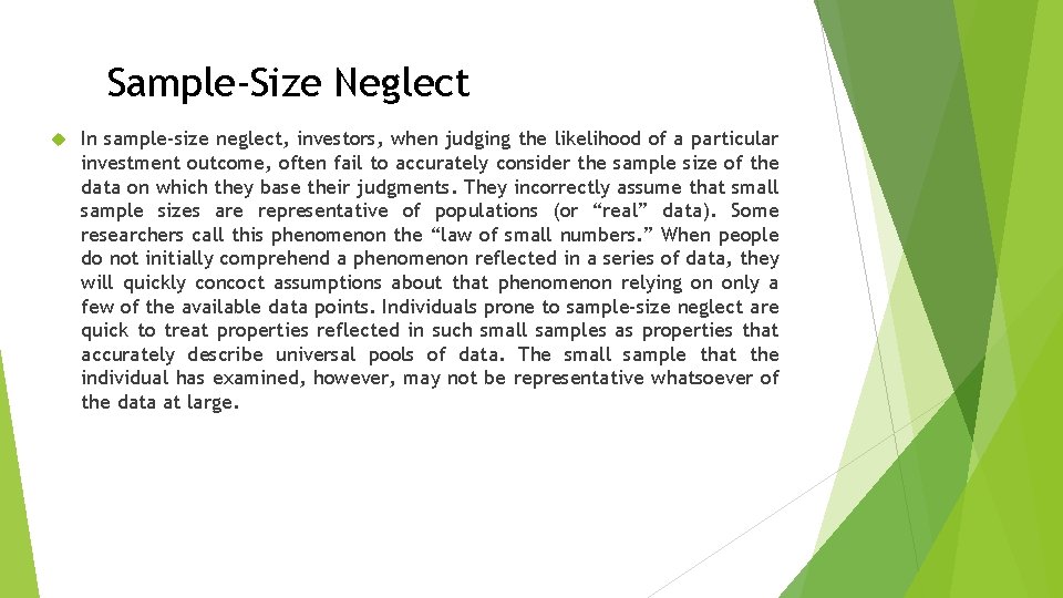Sample-Size Neglect In sample-size neglect, investors, when judging the likelihood of a particular investment
