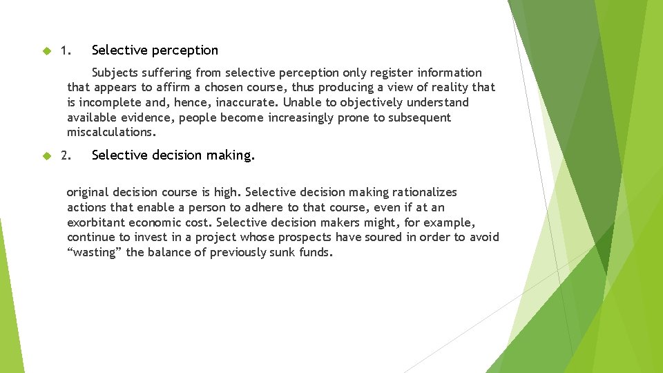  1. Selective perception Subjects suffering from selective perception only register information that appears