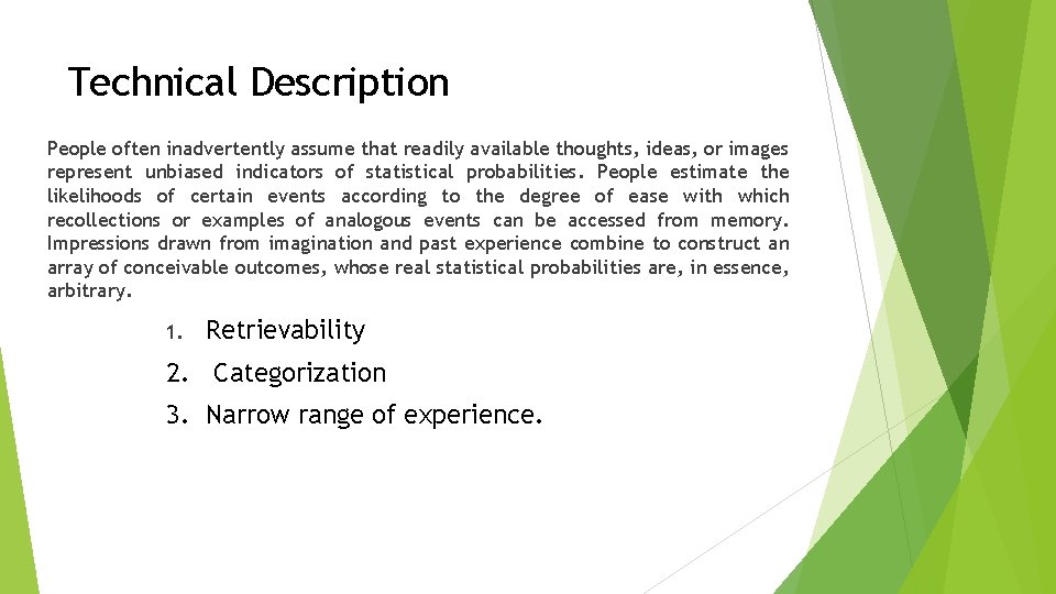 Technical Description People often inadvertently assume that readily available thoughts, ideas, or images represent