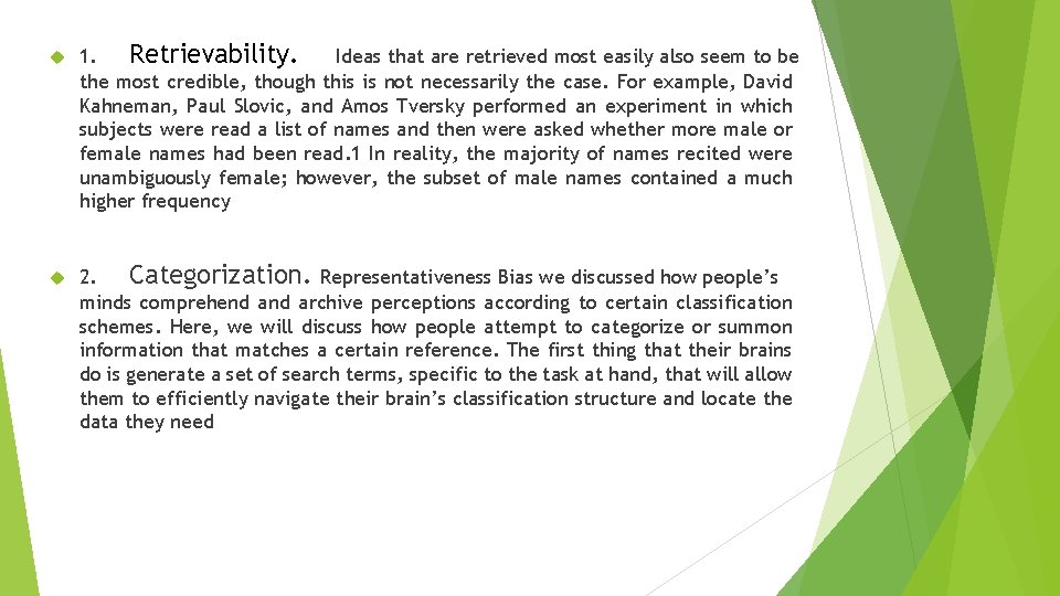  1. Retrievability. Ideas that are retrieved most easily also seem to be the