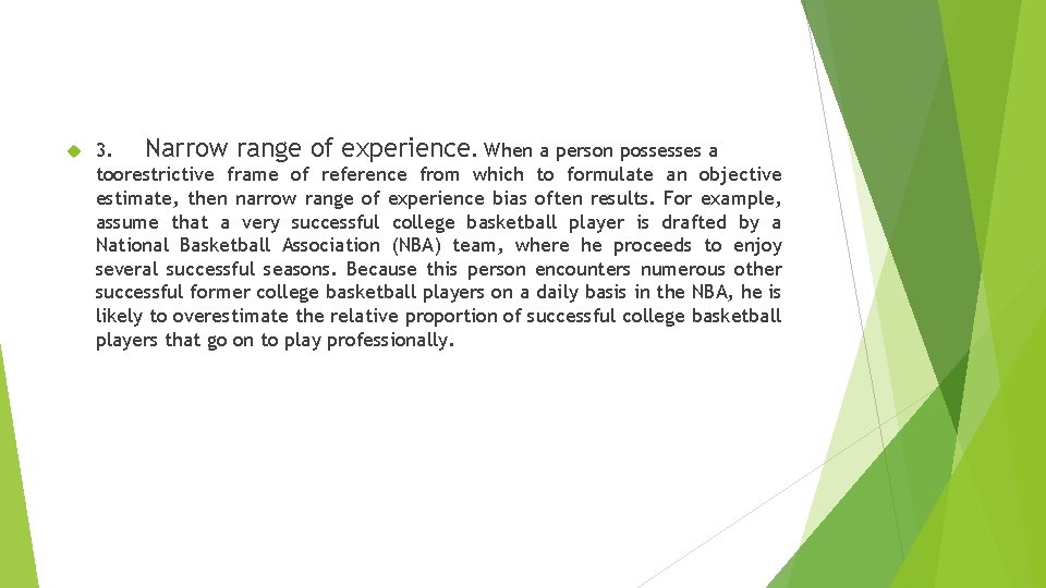  3. Narrow range of experience. When a person possesses a toorestrictive frame of