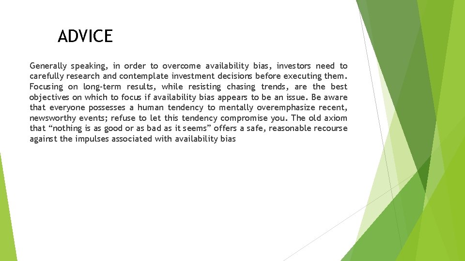 ADVICE Generally speaking, in order to overcome availability bias, investors need to carefully research