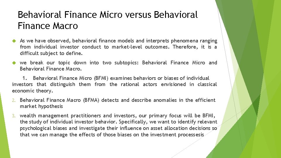 Behavioral Finance Micro versus Behavioral Finance Macro As we have observed, behavioral finance models