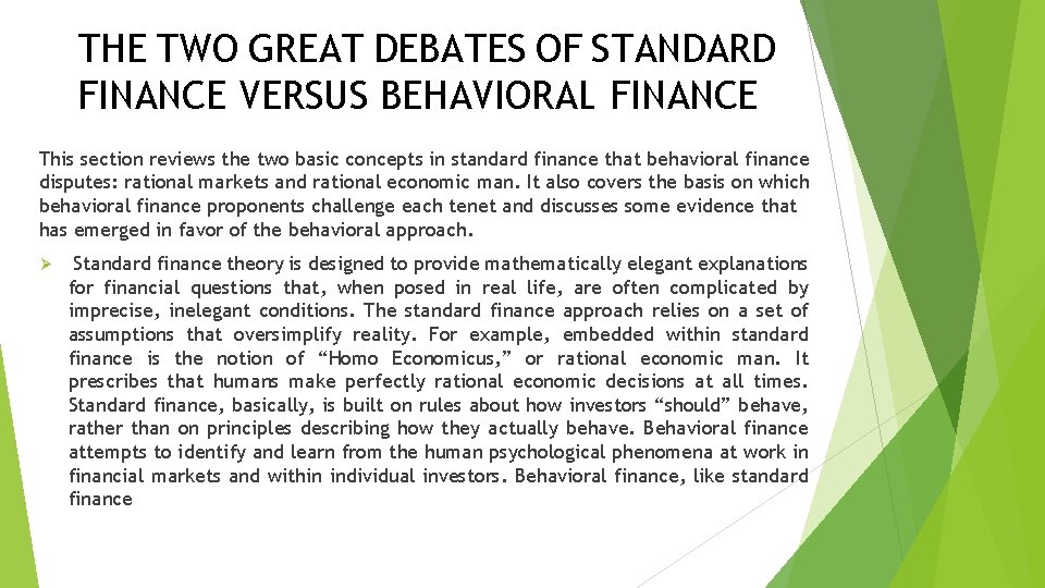 THE TWO GREAT DEBATES OF STANDARD FINANCE VERSUS BEHAVIORAL FINANCE This section reviews the