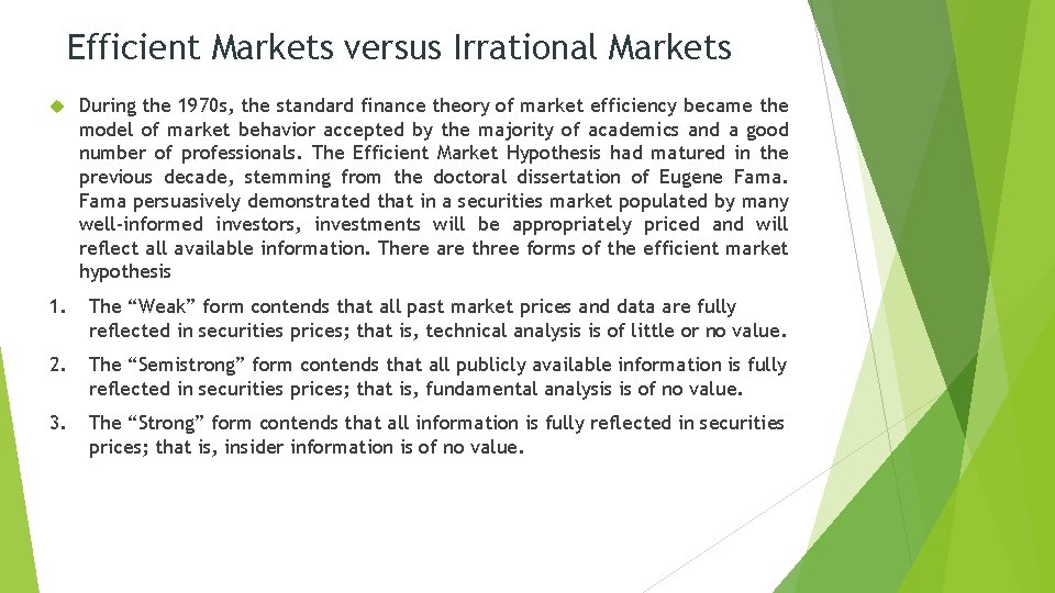 Efficient Markets versus Irrational Markets During the 1970 s, the standard finance theory of