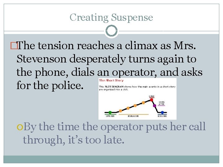 Creating Suspense �The tension reaches a climax as Mrs. Stevenson desperately turns again to