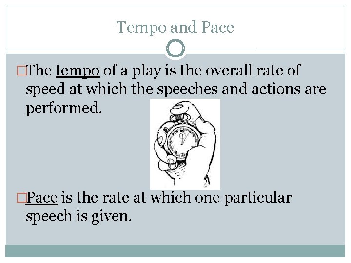 Tempo and Pace �The tempo of a play is the overall rate of speed