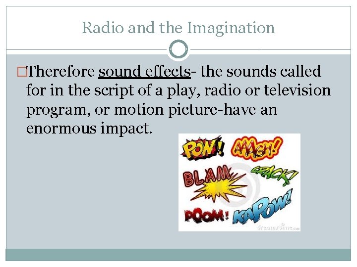 Radio and the Imagination �Therefore sound effects- the sounds called for in the script