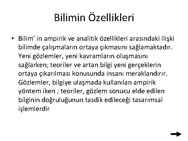 Bilimin Özellikleri • Bilim’ in ampirik ve analitik özellikleri arasındaki ilişki bilimde çalışmaların ortaya