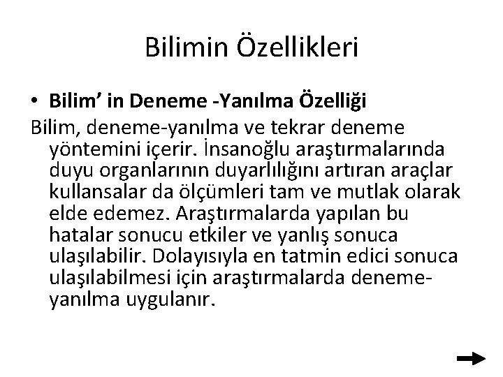 Bilimin Özellikleri • Bilim’ in Deneme -Yanılma Özelliği Bilim, deneme-yanılma ve tekrar deneme yöntemini