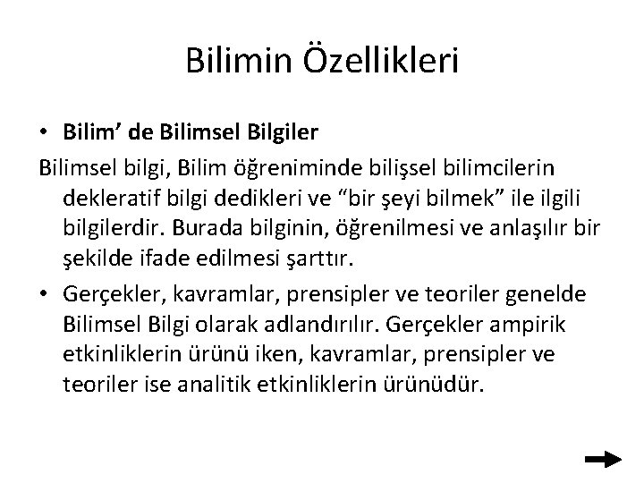 Bilimin Özellikleri • Bilim’ de Bilimsel Bilgiler Bilimsel bilgi, Bilim öğreniminde bilişsel bilimcilerin dekleratif