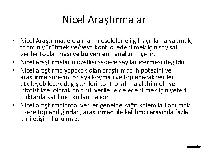 Nicel Araştırmalar • Nicel Araştırma, ele alınan meselelerle ilgili açıklama yapmak, tahmin yürütmek ve/veya