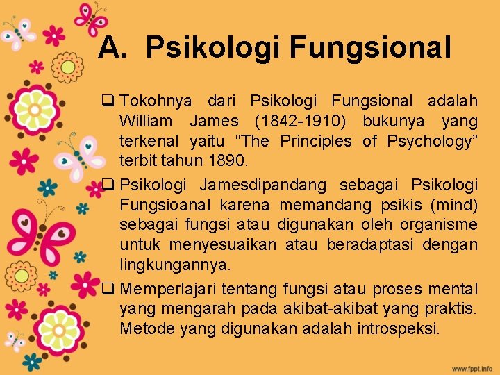 A. Psikologi Fungsional q Tokohnya dari Psikologi Fungsional adalah William James (1842 -1910) bukunya