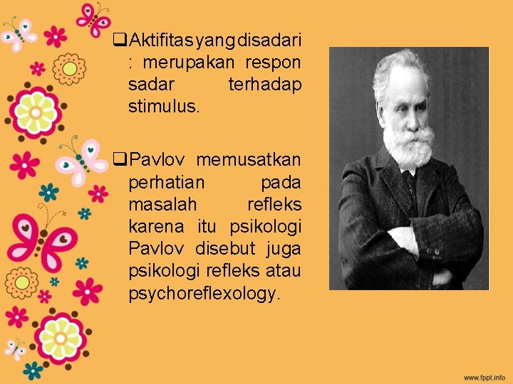 q. Aktifitas yang disadari : merupakan respon sadar terhadap stimulus. q. Pavlov memusatkan perhatian