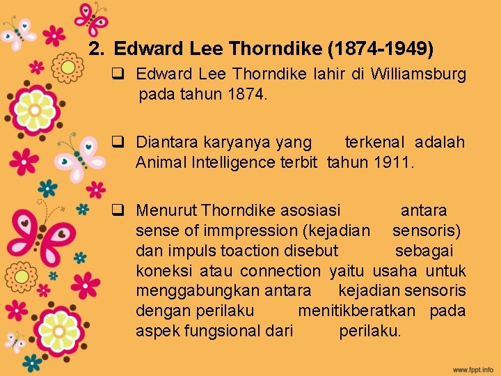 2. Edward Lee Thorndike (1874 -1949) q Edward Lee Thorndike lahir di Williamsburg pada