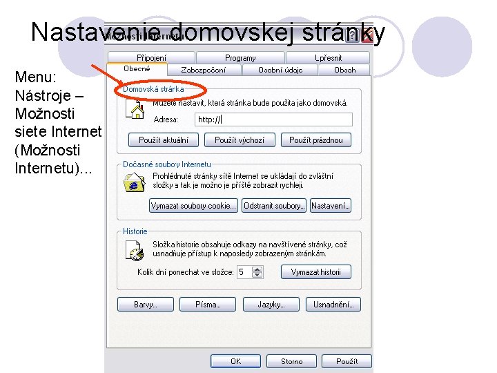 Nastavenie domovskej stránky Menu: Nástroje – Možnosti siete Internet (Možnosti Internetu). . . 