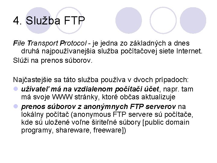 4. Služba FTP File Transport Protocol - je jedna zo základných a dnes druhá