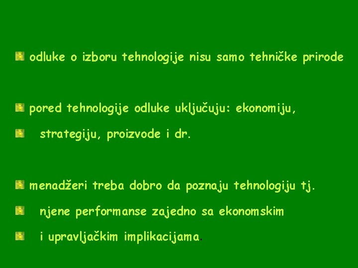 odluke o izboru tehnologije nisu samo tehničke prirode pored tehnologije odluke uključuju: ekonomiju, strategiju,