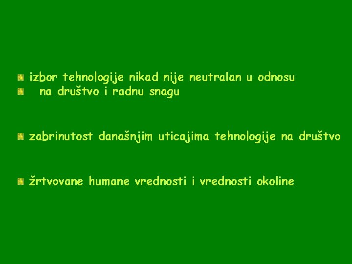 izbor tehnologije nikad nije neutralan u odnosu na društvo i radnu snagu zabrinutost današnjim