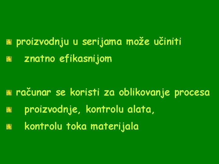 proizvodnju u serijama može učiniti znatno efikasnijom računar se koristi za oblikovanje procesa proizvodnje,