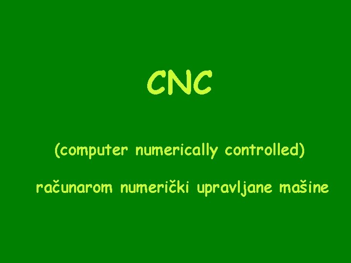 CNC (computer numerically controlled) računarom numerički upravljane mašine 