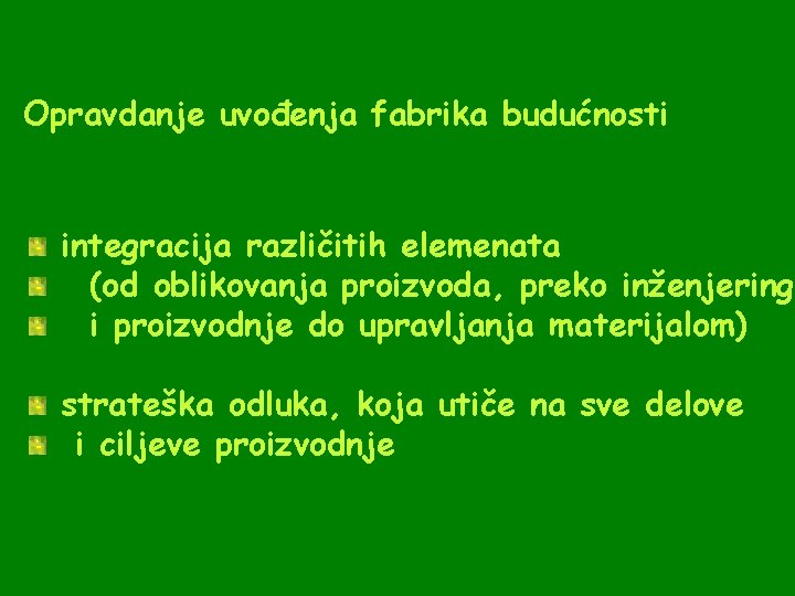 Opravdanje uvođenja fabrika budućnosti integracija različitih elemenata (od oblikovanja proizvoda, preko inženjeringa i proizvodnje