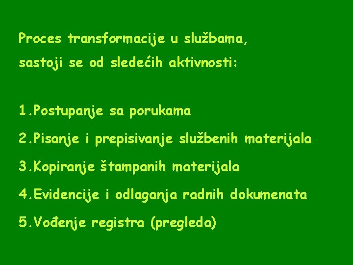 Proces transformacije u službama, sastoji se od sledećih aktivnosti: 1. Postupanje sa porukama 2.