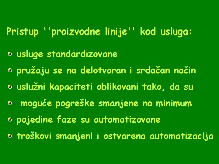 Pristup ''proizvodne linije'' kod usluga: usluge standardizovane pružaju se na delotvoran i srdačan način