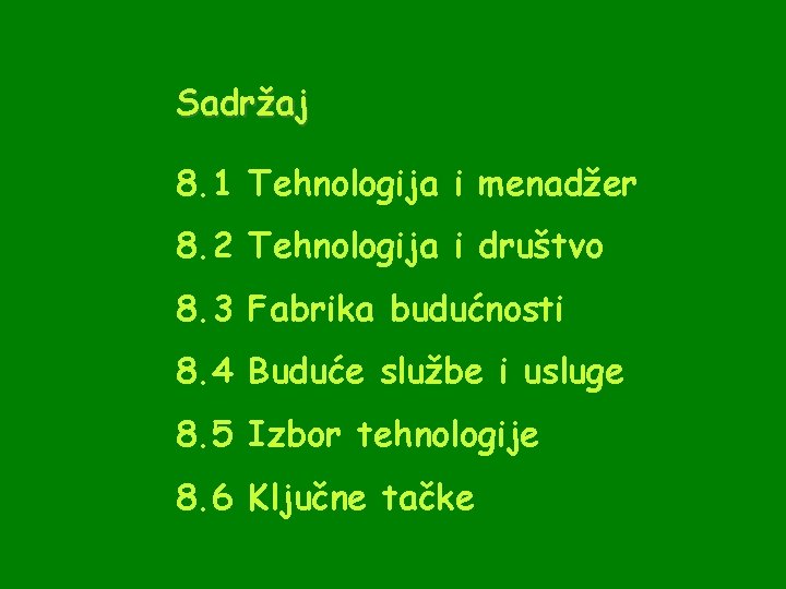 Sadržaj 8. 1 Tehnologija i menadžer 8. 2 Tehnologija i društvo 8. 3 Fabrika