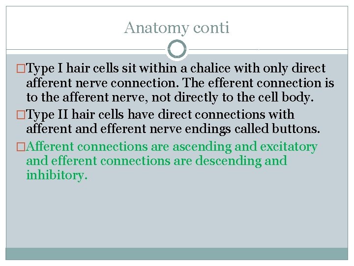 Anatomy conti �Type I hair cells sit within a chalice with only direct afferent