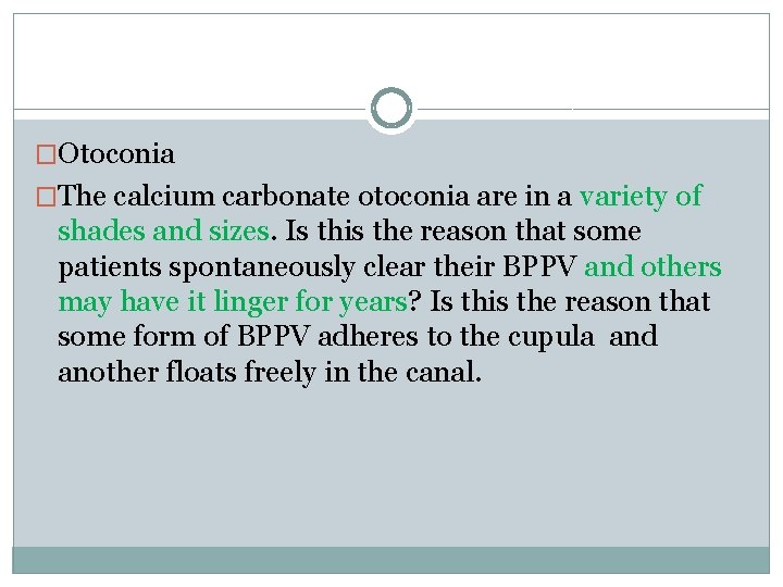 �Otoconia �The calcium carbonate otoconia are in a variety of shades and sizes. Is