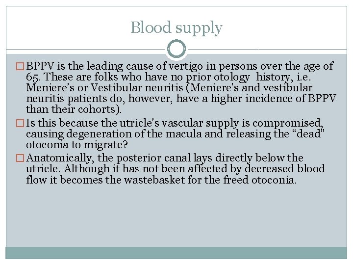 Blood supply � BPPV is the leading cause of vertigo in persons over the