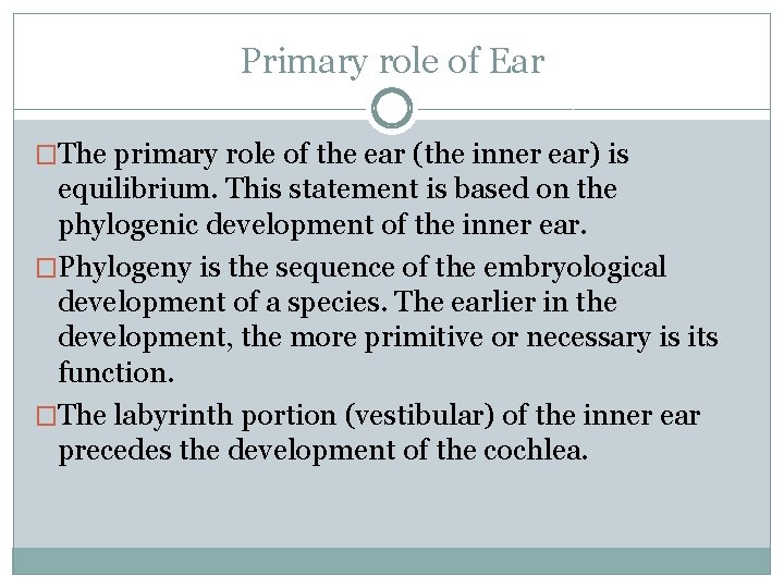 Primary role of Ear �The primary role of the ear (the inner ear) is