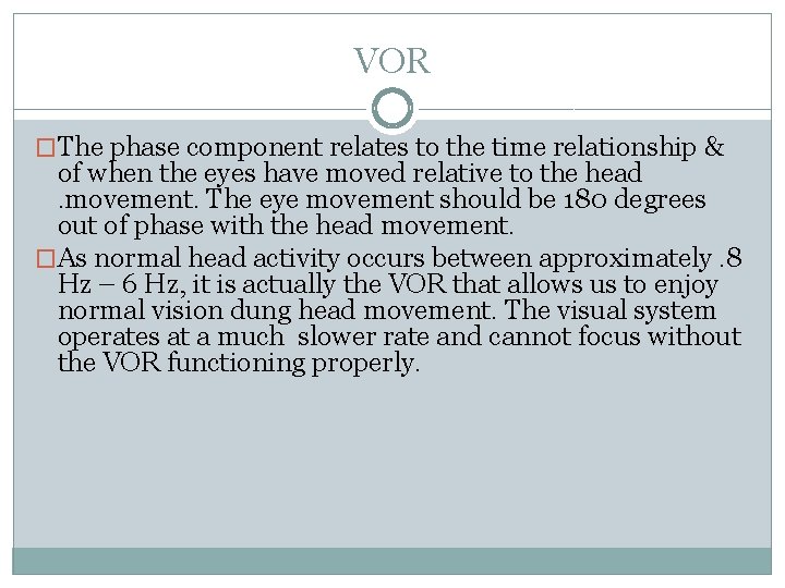 VOR �The phase component relates to the time relationship & of when the eyes