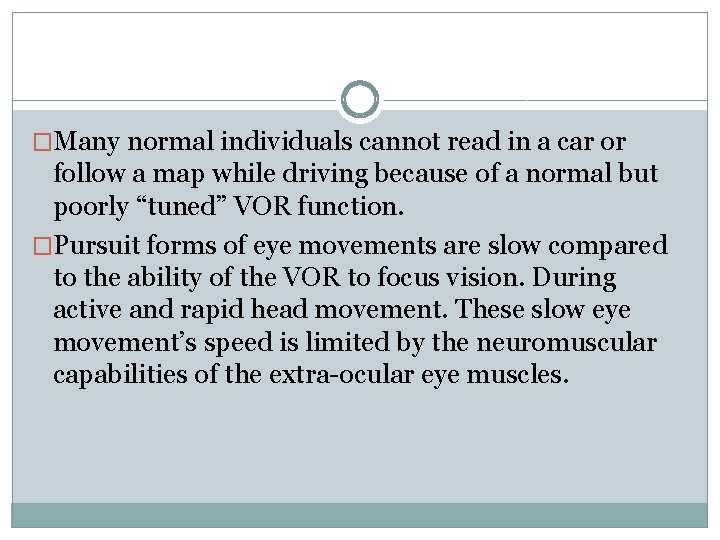 �Many normal individuals cannot read in a car or follow a map while driving