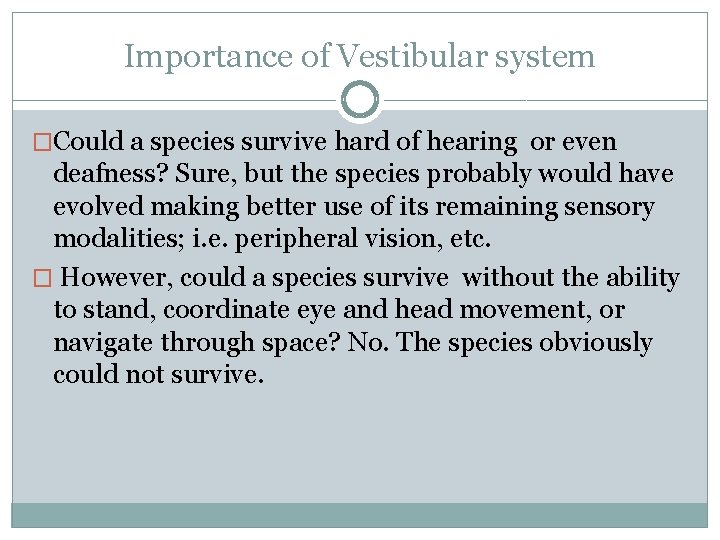 Importance of Vestibular system �Could a species survive hard of hearing or even deafness?