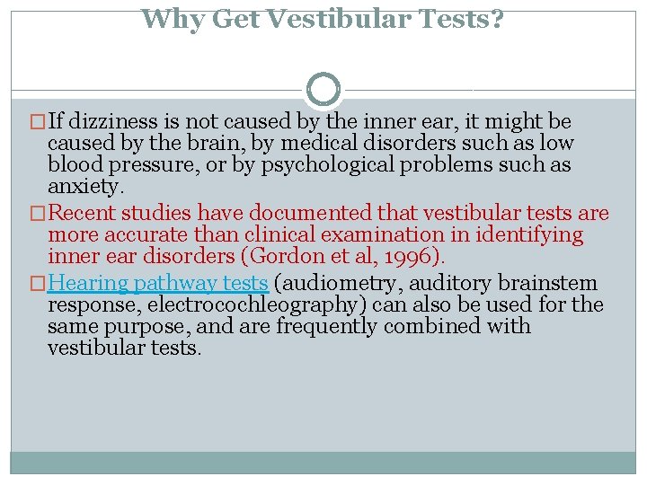 Why Get Vestibular Tests? �If dizziness is not caused by the inner ear, it