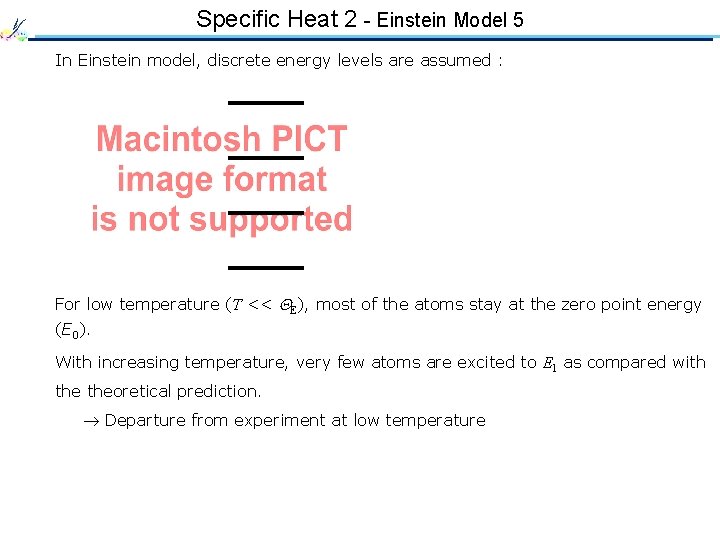 Specific Heat 2 - Einstein Model 5 In Einstein model, discrete energy levels are