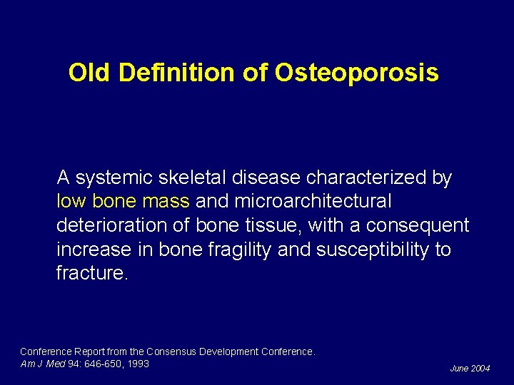 Old Definition of Osteoporosis A systemic skeletal disease characterized by low bone mass and