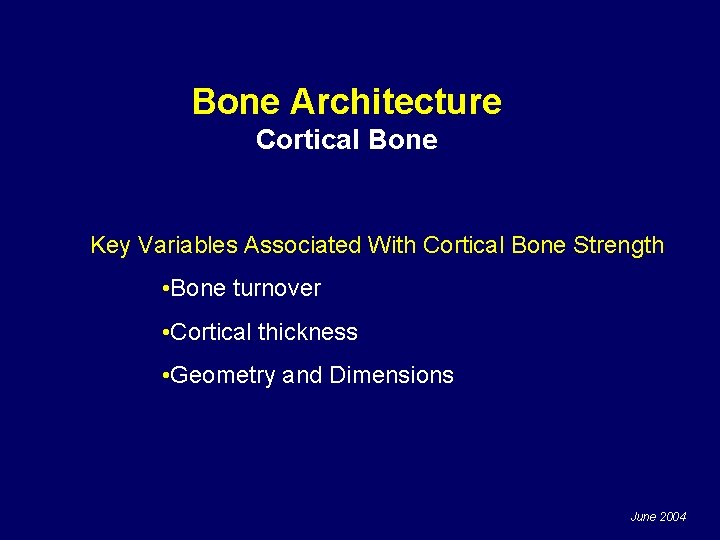 Bone Architecture Cortical Bone Key Variables Associated With Cortical Bone Strength • Bone turnover